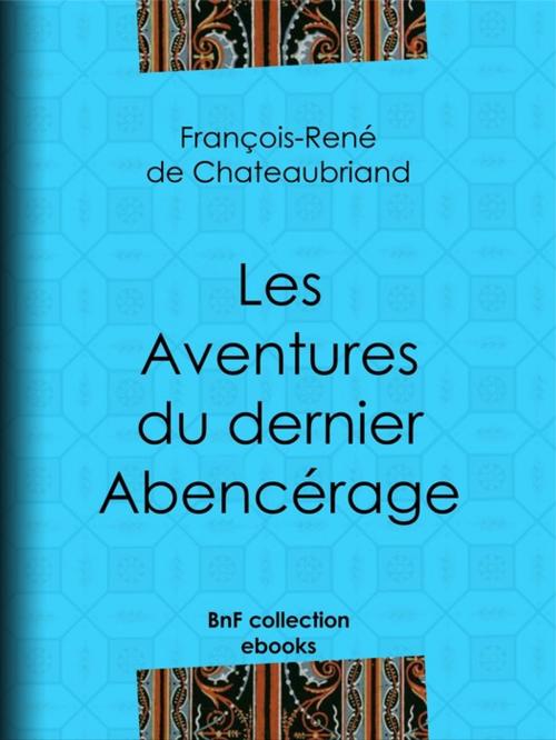 Cover of the book Les Aventures du dernier Abencérage by François-René de Chateaubriand, BnF collection ebooks