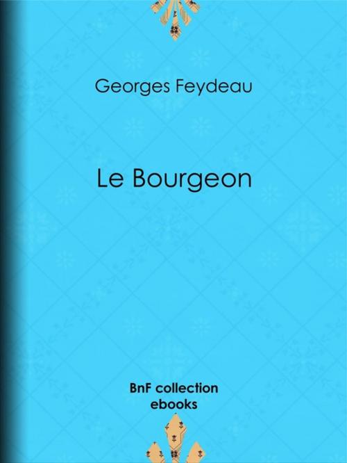 Cover of the book Le Bourgeon by Georges Feydeau, BnF collection ebooks