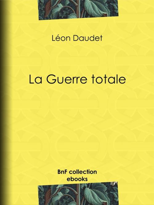 Cover of the book La Guerre totale by Léon Daudet, BnF collection ebooks