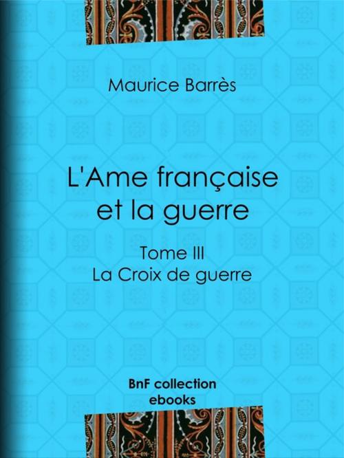 Cover of the book L'Ame française et la guerre by Maurice Barrès, BnF collection ebooks