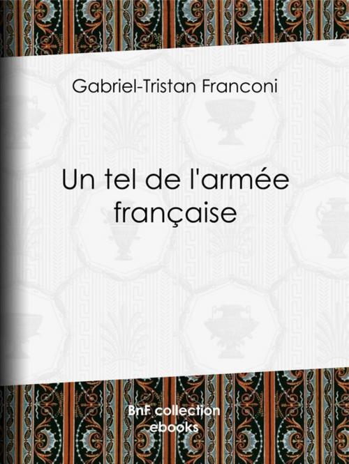 Cover of the book Un tel de l'armée française by Gabriel-Tristan Franconi, BnF collection ebooks