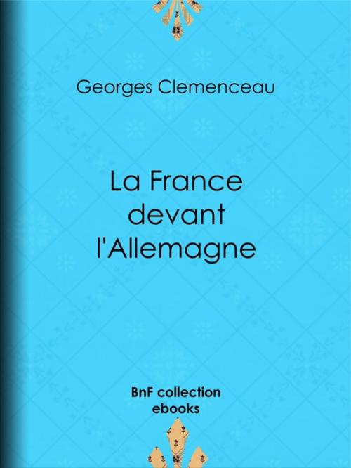 Cover of the book La France devant l'Allemagne by Georges Clemenceau, BnF collection ebooks