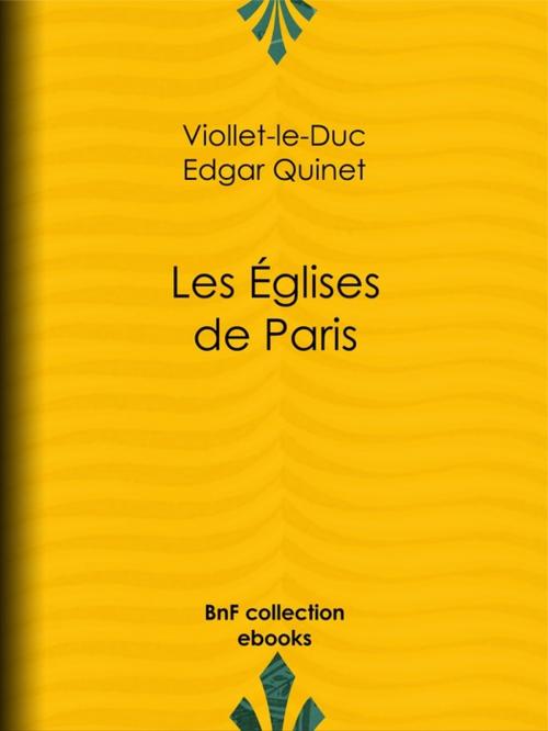 Cover of the book Les Eglises de Paris by Edgar Quinet, Eugène Viollet-le-Duc, BnF collection ebooks