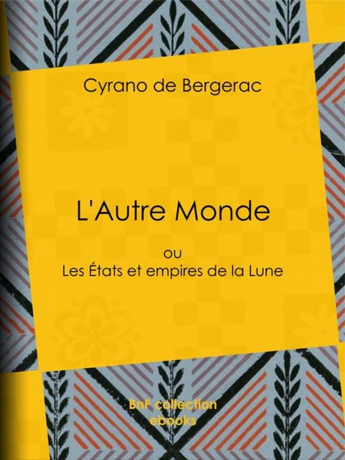 Cover of the book L'Autre Monde by Cyrano de Bergerac, BnF collection ebooks