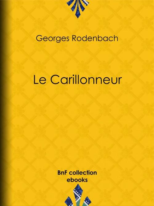 Cover of the book Le Carillonneur by Georges Rodenbach, BnF collection ebooks