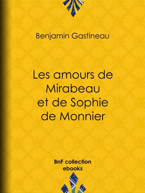 Cover of the book Les Amours de Mirabeau et de Sophie de Monnier by Benjamin Gastineau, BnF collection ebooks