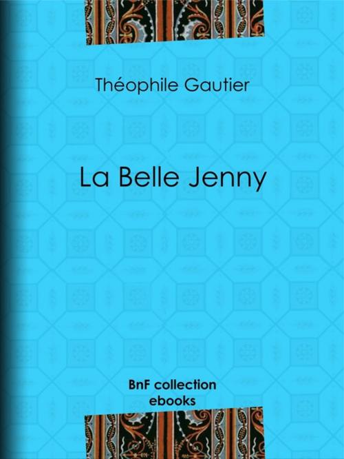 Cover of the book La Belle Jenny by Théophile Gautier, BnF collection ebooks