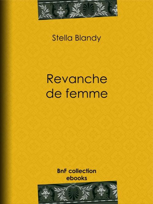 Cover of the book Revanche de femme by Stella Blandy, BnF collection ebooks