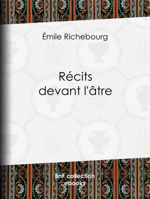 Cover of the book Récits devant l'âtre by Émile Richebourg, BnF collection ebooks