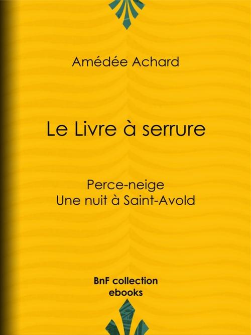 Cover of the book Le Livre à serrure by Amédée Achard, BnF collection ebooks