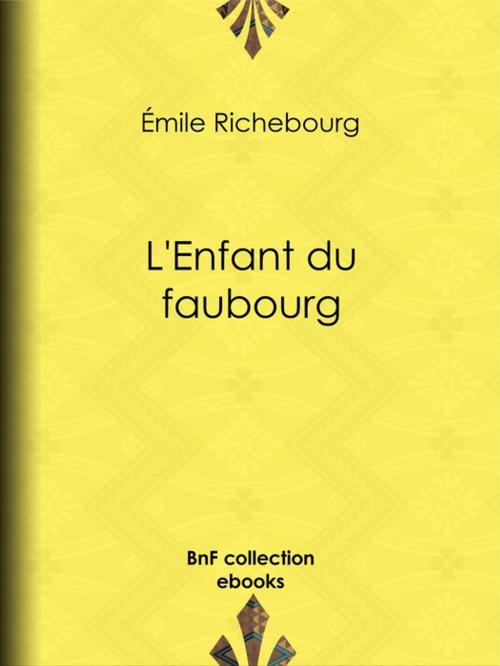 Cover of the book L'Enfant du faubourg by Émile Richebourg, BnF collection ebooks