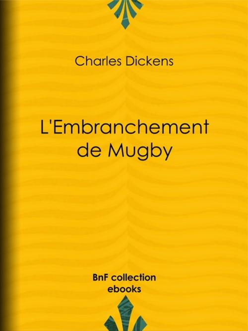 Cover of the book L'Embranchement de Mugby by Thérèse Bentzon, Charles Dickens, BnF collection ebooks