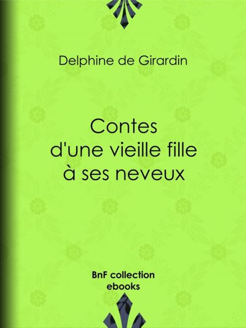 Cover of the book Contes d'une vieille fille à ses neveux by Delphine de Girardin, BnF collection ebooks