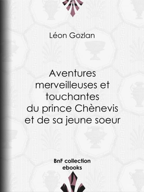 Cover of the book Aventures merveilleuses et touchantes du prince Chènevis et de sa jeune soeur by Bertall, Léon Gozlan, BnF collection ebooks
