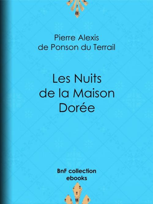 Cover of the book Les Nuits de la Maison Dorée by Pierre Alexis de Ponson du Terrail, BnF collection ebooks