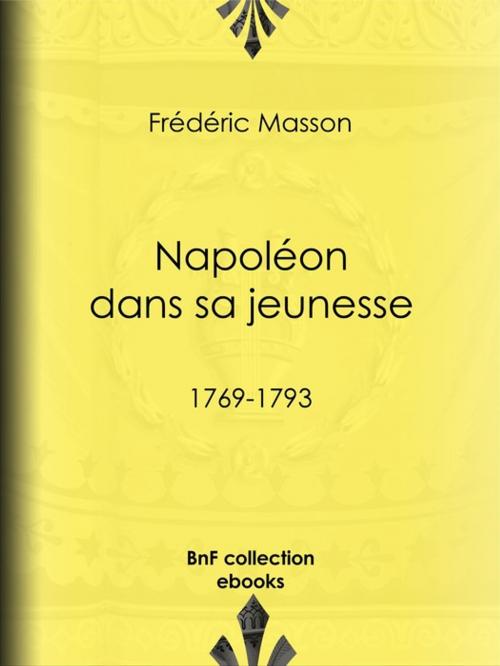 Cover of the book Napoléon dans sa jeunesse by Frédéric Masson, BnF collection ebooks
