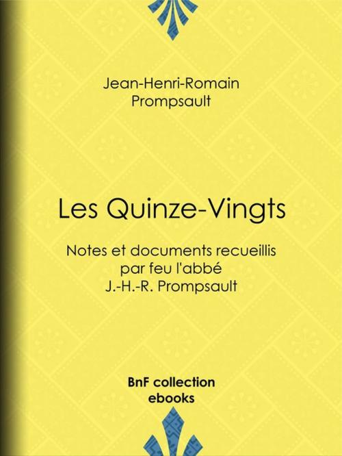 Cover of the book Les Quinze-Vingts by Jean-Henri-Romain Prompsault, Jean-Louis Prompsault, BnF collection ebooks