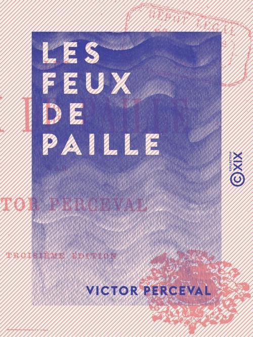 Cover of the book Les Feux de paille by Victor Perceval, Collection XIX