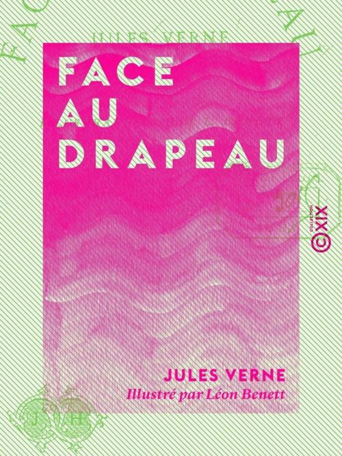 Cover of the book Face au drapeau by Jules Verne, Collection XIX