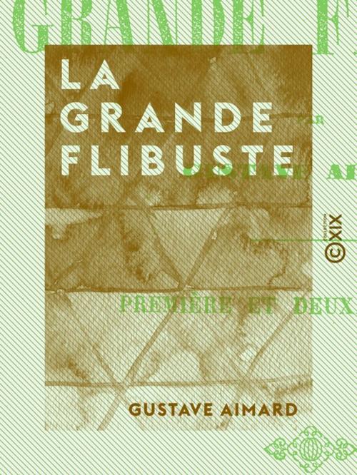 Cover of the book La Grande Flibuste by Gustave Aimard, Collection XIX