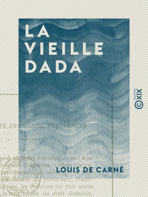 Cover of the book La Vieille Dada by Louis de Carné, Collection XIX