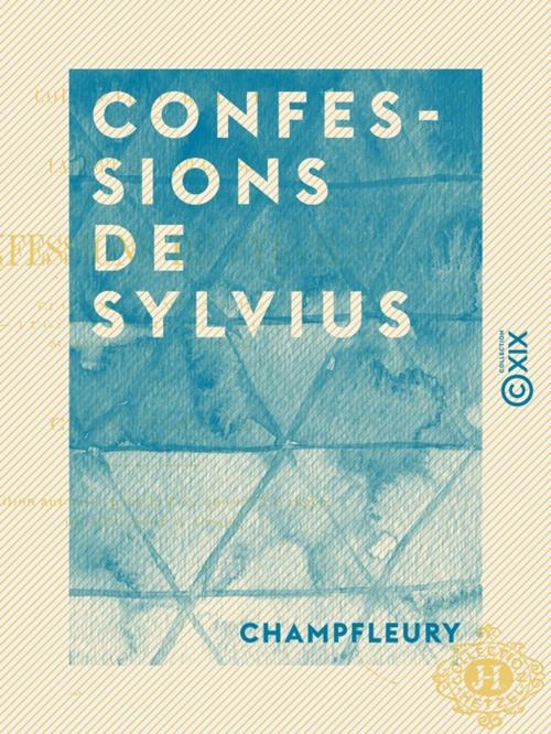 Cover of the book Confessions de Sylvius by Champfleury, Collection XIX