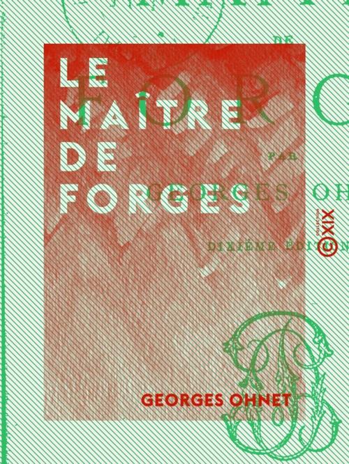 Cover of the book Le Maître de forges - Les batailles de la vie by Georges Ohnet, Collection XIX