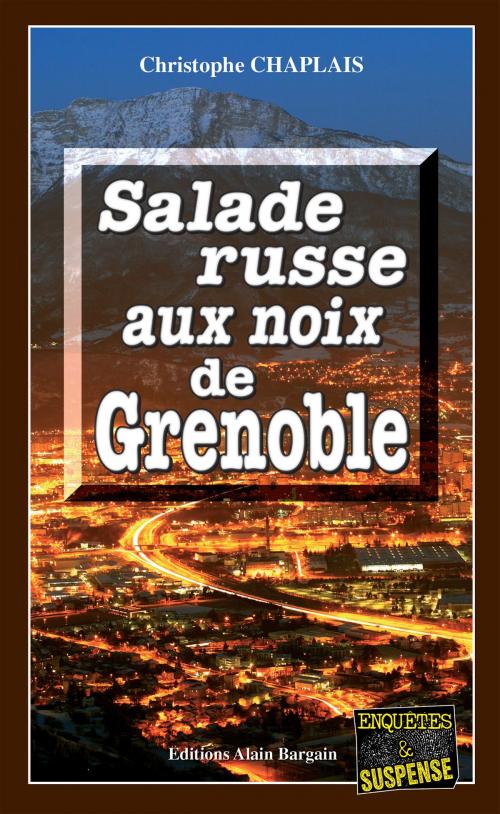 Cover of the book Salade russe aux noix de Grenoble by Christophe Chaplais, Editions Alain Bargain