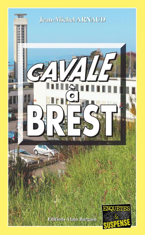 Cover of the book Cavale à Brest by Jean-Michel Arnaud, Editions Alain Bargain