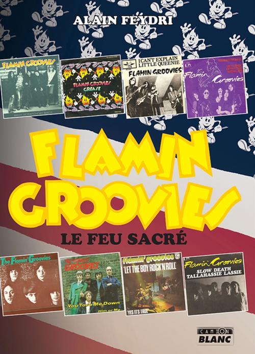 Cover of the book Flamin' Groovies by Alain Feydri, Camion Blanc