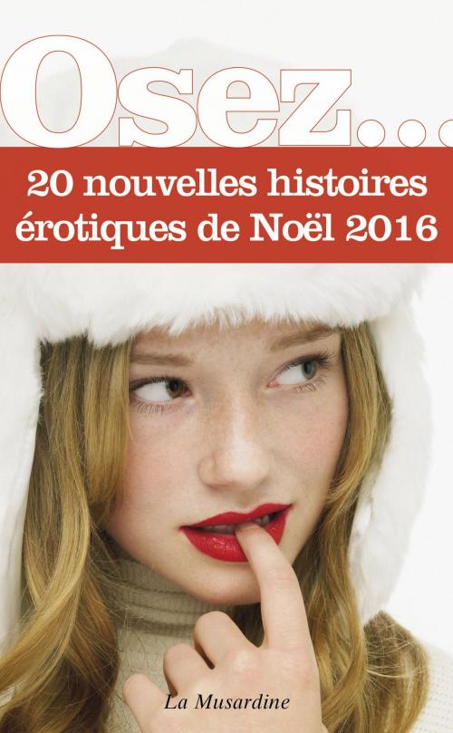 Cover of the book Osez 20 nouvelles histoires érotiques de Noël - édition 2016 by Collectif, Groupe CB