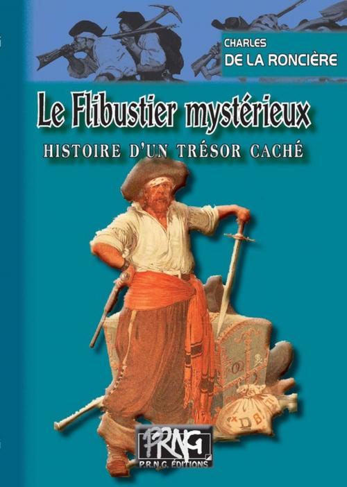 Cover of the book Le Flibustier mystérieux by Charles Bourel de la Roncière, Editions des Régionalismes
