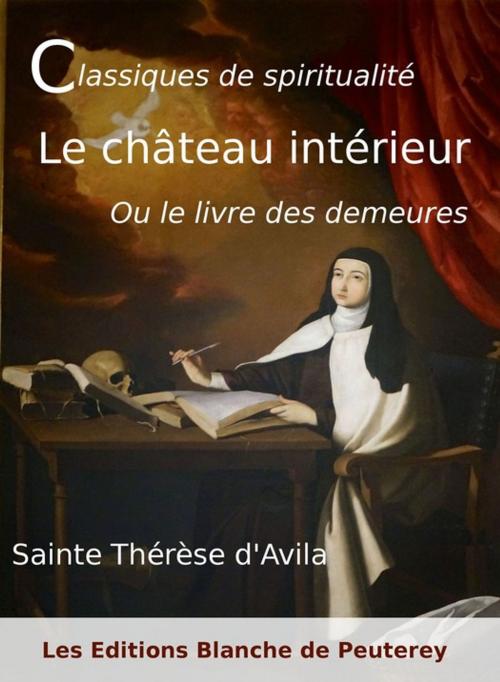 Cover of the book Le château intérieur by Thérèse D'Avila, Les Editions Blanche de Peuterey