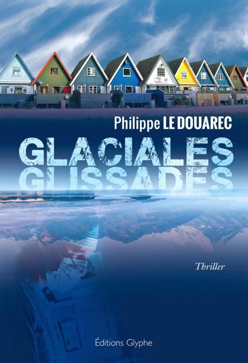 Cover of the book Glaciales glissades by Philippe Le Douarec, Éditions Glyphe