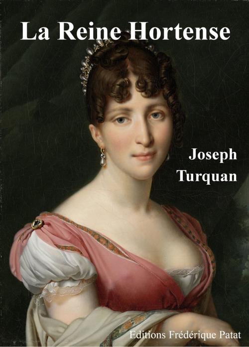 Cover of the book La Reine Hortense by Joseph Turquan, Frédérique Patat