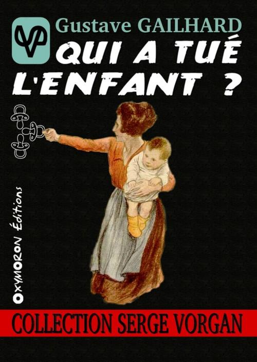 Cover of the book Qui a tué l'enfant ? by Gustave Gailhard, OXYMORON Éditions