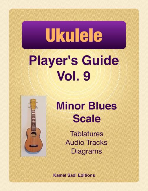 Cover of the book Ukulele Player’s Guide Vol. 9 by Kamel Sadi, Kamel Sadi