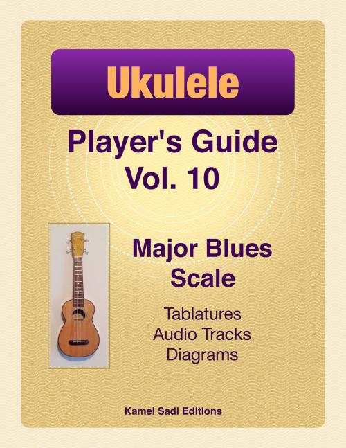Cover of the book Ukulele Player’s Guide Vol. 10 by Kamel Sadi, Kamel Sadi