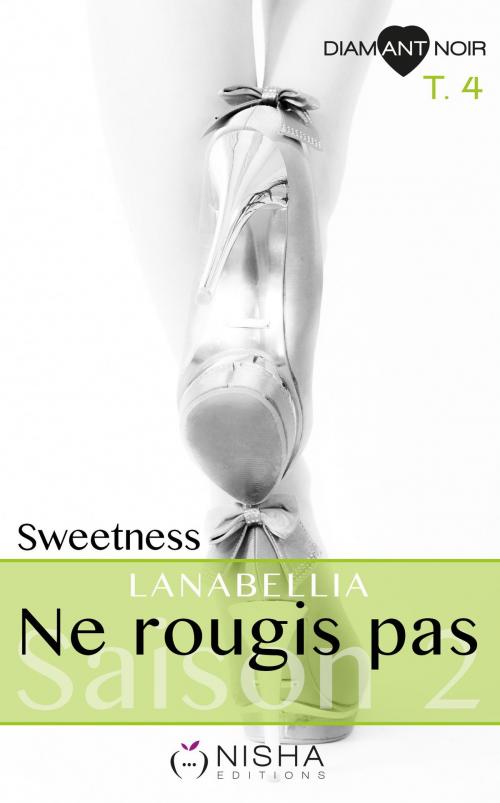 Cover of the book Ne rougis pas Saison 2 Sweetness - tome 4 by Lanabellia, LES EDITIONS DE L'OPPORTUN