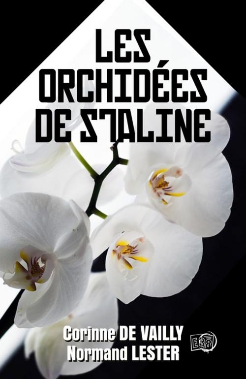 Cover of the book Les Orchidées de Staline by Corinne De Vailly, Normand Lester, Les éditions du 38