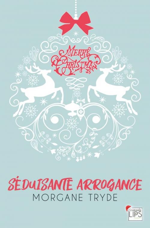 Cover of the book Séduisante Arrogance by Morgane Tryde, Lips & Co. Editions