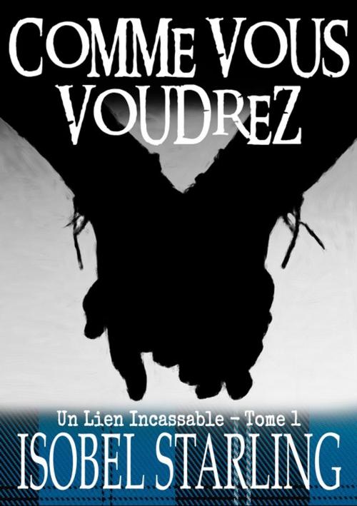 Cover of the book Comme vous voudrez by Isobel Starling, Juno Publishing