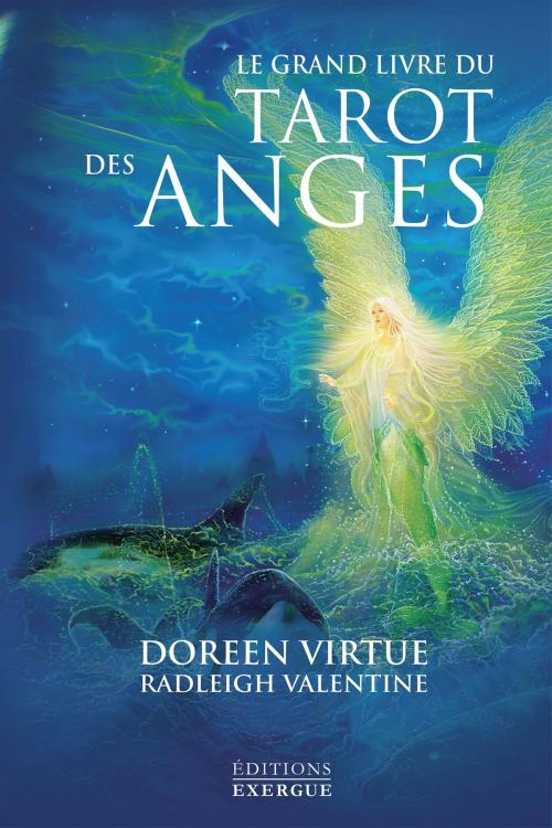 Cover of the book Le grand livre du tarot des anges by Doreen Virtue, Radleigh Valentine, Exergue