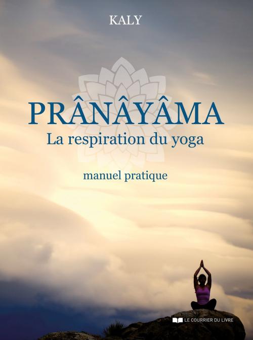 Cover of the book Prânâyâma by Kaly, Le Courrier du Livre