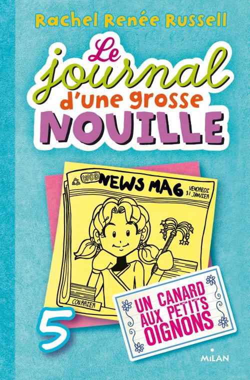 Cover of the book Le journal d'une grosse nouille, Tome 05 by Rachel Renée Russell, Editions Milan