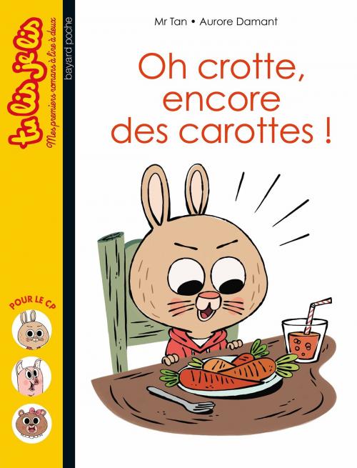 Cover of the book Oh crotte, encore des carottes ! by Mr TAN, Bayard Jeunesse