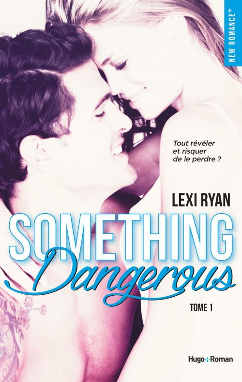 Cover of the book Reckless & Real Something dangerous - tome 1 by Lexi Ryan, Hugo Publishing