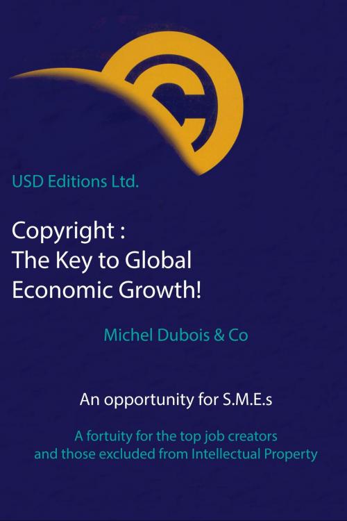 Cover of the book Copyright The Key to Global Economic Growth! by Michel Dubois, USD Editions Ltd.