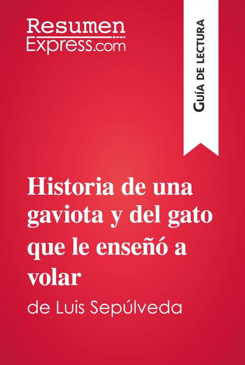 Cover of the book Historia de una gaviota y del gato que le enseñó a volar de Luis Sepúlveda (Guía de lectura) by ResumenExpress.com, ResumenExpress.com