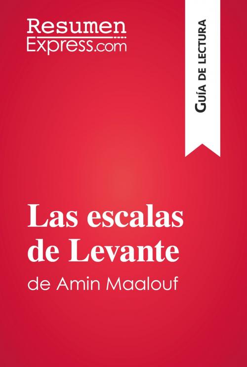 Cover of the book Las escalas de Levante de Amin Maalouf (Guía de lectura) by ResumenExpress.com, ResumenExpress.com